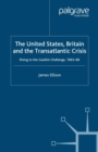 The United States, Britain and the Transatlantic Crisis : Rising to the Gaullist Challenge, 1963-68 - eBook
