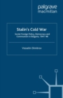 Stalin's Cold War : Soviet Foreign Policy, Democracy and Communism in Bulgaria, 1941-48 - eBook