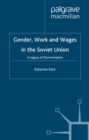 Gender, Work and Wages in the Soviet Union : A Legacy of Discrimination - eBook