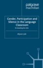 Gender, Participation and Silence in the Language Classroom : Sh-shushing the Girls - eBook