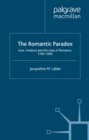 The Romantic Paradox : Love, Violence and the Uses of Romance, 1760-1830 - eBook