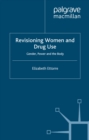 Revisioning Women and Drug Use : Gender, Power and the Body - eBook