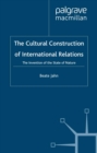 The Cultural Construction of International Relations : The Invention of the State of Nature - eBook