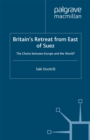 Britain's Retreat from East of Suez : The Choice between Europe and the World? - eBook