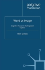 Word vs Image : Cognitive Hunger in Shakespeare's England - eBook