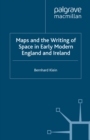 Maps and the Writing of Space in Early Modern England and Ireland - eBook