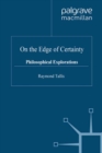 On the Edge of Certainty : Philosophical Explorations - eBook