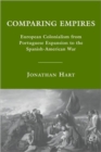Comparing Empires : European Colonialism from Portuguese Expansion to the Spanish-American War - Book