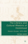 The Literary and Cultural Rhetoric of Victimhood : Western Europe, 1970-2005 - eBook