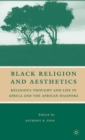 Black Religion and Aesthetics : Religious Thought and Life in Africa and the African Diaspora - Book