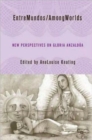 EntreMundos/AmongWorlds : New Perspectives on Gloria E. Anzaldua - Book