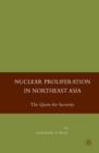 Nuclear Proliferation in Northeast Asia : The Quest for Security - eBook