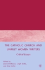 The Catholic Church and Unruly Women Writers : Critical Essays - eBook
