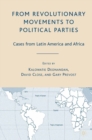 From Revolutionary Movements to Political Parties : Cases from Latin America and Africa - eBook