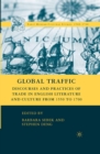 Global Traffic : Discourses and Practices of Trade in English Literature and Culture from 1550 to 1700 - eBook