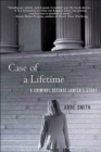 Case of a Lifetime : A Criminal Defense Lawyer's Story - eBook