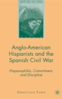 Anglo-American Hispanists and the Spanish Civil War : Hispanophilia, Commitment, and Discipline - eBook