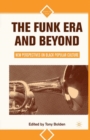The Funk Era and Beyond : New Perspectives on Black Popular Culture - eBook