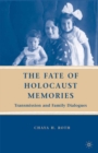 The Fate of Holocaust Memories : Transmission and Family Dialogues - eBook
