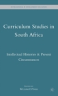 Curriculum Studies in South Africa : Intellectual Histories and Present Circumstances - Book