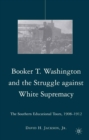 Booker T. Washington and the Struggle Against White Supremacy : The Southern Educational Tours, 1908-1912 - eBook