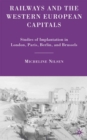 Railways and the Western European Capitals : Studies of Implantation in London, Paris, Berlin, and Brussels - eBook
