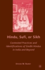 Hindu, Sufi, or Sikh : Contested Practices and Identifications of Sindhi Hindus in India and Beyond - eBook