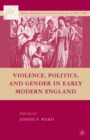 Violence, Politics, and Gender in Early Modern England - eBook