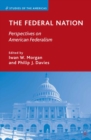 The Federal Nation : Perspectives on American Federalism - eBook