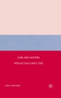 Cuba and Western Intellectuals Since 1959 - eBook