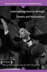 Interrogating America through Theatre and Performance - Book