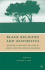 Black Religion and Aesthetics : Religious Thought and Life in Africa and the African Diaspora - eBook