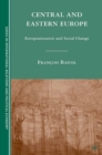 Central and Eastern Europe : Europeanization and Social Change - eBook