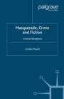 Masquerade, Crime and Fiction : Criminal Deceptions - eBook