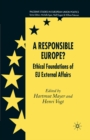 A Responsible Europe? : Ethical Foundations of EU External Affairs - eBook