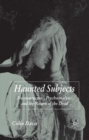 Haunted Subjects : Deconstruction, Psychoanalysis and the Return of the Dead - eBook
