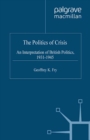 The Politics of Crisis : An Interpretation of British Politics, 1931-1945 - eBook