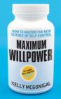Maximum Willpower : How to master the new science of self-control - eBook