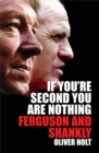 If You're Second You Are Nothing : Ferguson and Shankley - Book