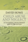 Child Abuse and Neglect : Attachment, Development and Intervention - eBook