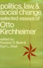Politics, Law, and Social Change : Selected Essays of Otto Kirchheimer - Book