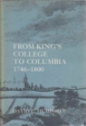 From Kings College to Columbia, 1746-1800 - Book