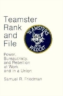 Teamster Rank and File : Power, Bureaucracy, and Rebellion at Work and in a Union - Book