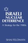 Israeli Nuclear Deterrence : A Strategy for the 1980s - Book