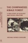 The Chimpanzees of Kibale Forest : A Field Study of Ecology and Social Structure - Book