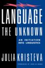 Language: The Unknown : An Initiation Into Linguistics - Book