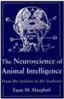 The Neuroscience of Animal Intelligence : From the Seahare to the Seahorse - Book