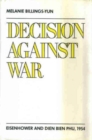 Decision Against War : Eisenhower and Dien Bien Phu, 1954 - Book