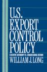U.S. Export Control Policy : Executive Autonomy vs. Congressional Reform - Book