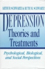 Depression: Theories and Treatments : Psychological, Biological, and Social Perspectives - Book